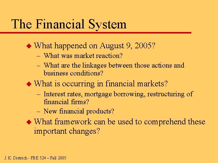 The Financial System u What happened on August 9, 2005? – What was market