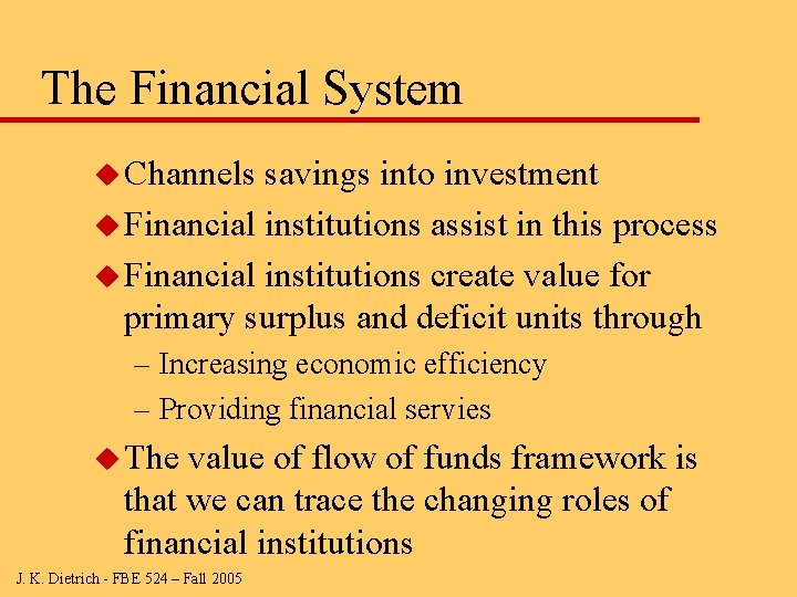 The Financial System u Channels savings into investment u Financial institutions assist in this