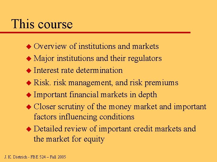 This course u Overview of institutions and markets u Major institutions and their regulators