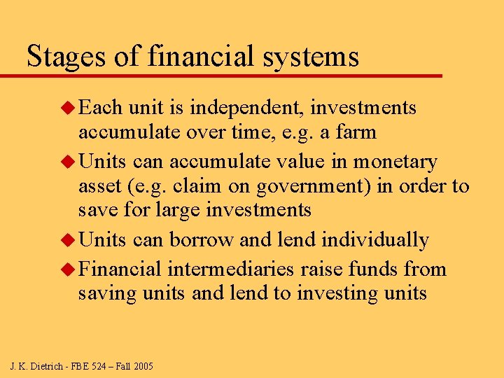 Stages of financial systems u Each unit is independent, investments accumulate over time, e.