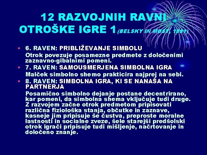 12 RAZVOJNIH RAVNI OTROŠKE IGRE 1(BELSKY IN MOST, 1981) • 6. RAVEN: PRIBLIŽEVANJE SIMBOLU