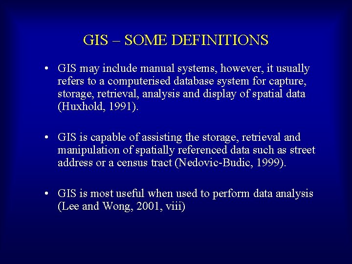 GIS – SOME DEFINITIONS • GIS may include manual systems, however, it usually refers