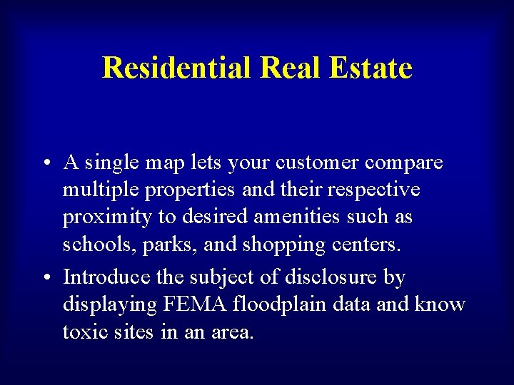 Residential Real Estate • A single map lets your customer compare multiple properties and