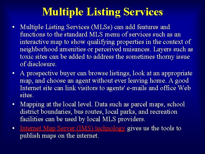 Multiple Listing Services • Multiple Listing Services (MLSs) can add features and functions to