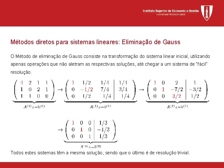 Métodos diretos para sistemas lineares: Eliminação de Gauss O Método de eliminação de Gauss