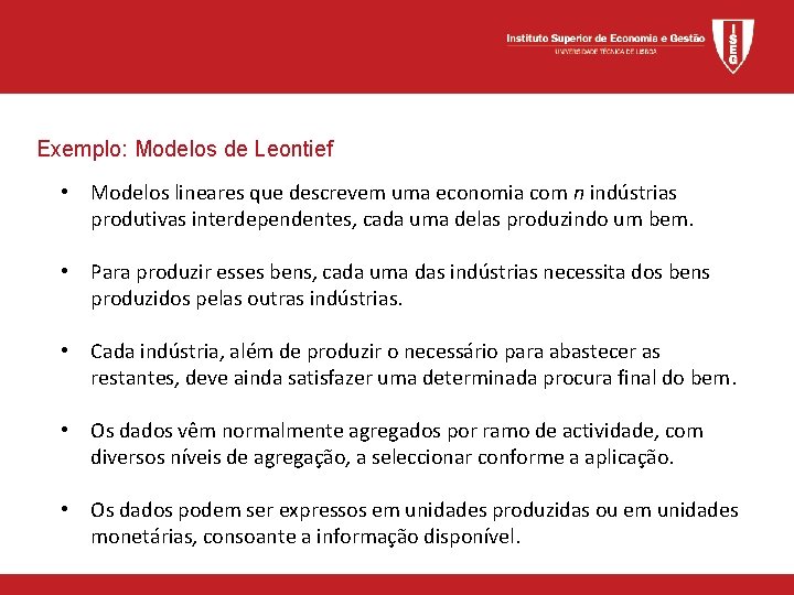 Exemplo: Modelos de Leontief • Modelos lineares que descrevem uma economia com n indústrias