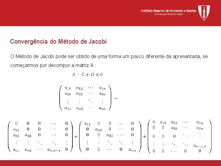 Convergência do Método de Jacobi O Método de Jacobi pode ser obtido de uma