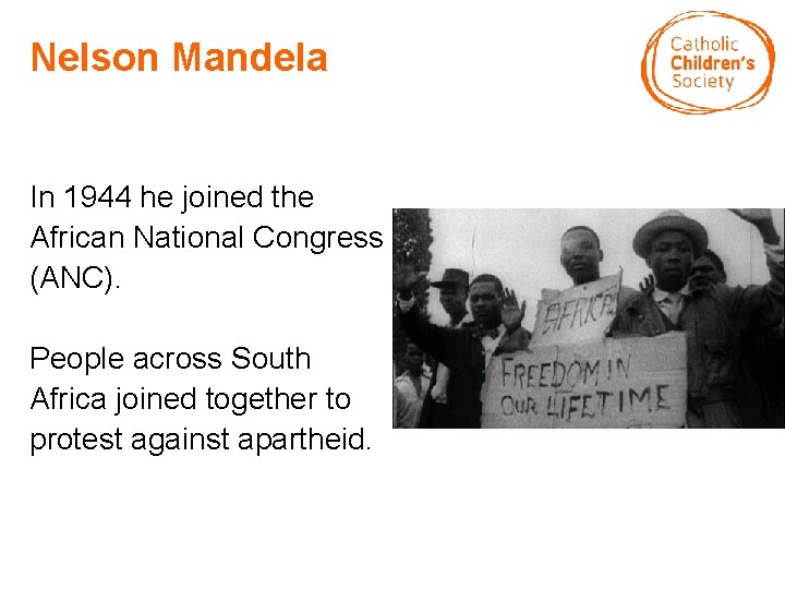 Nelson Mandela In 1944 he joined the African National Congress (ANC). People across South