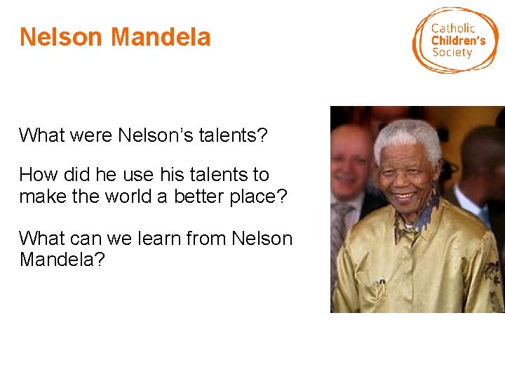 Nelson Mandela What were Nelson’s talents? How did he use his talents to make