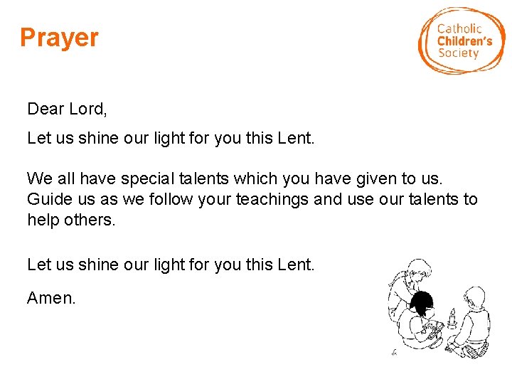 Prayer Dear Lord, Let us shine our light for you this Lent. We all