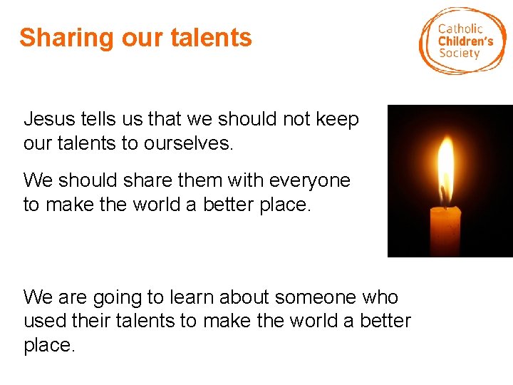 Sharing our talents Jesus tells us that we should not keep our talents to