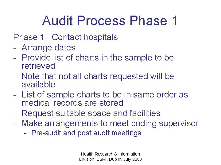 Audit Process Phase 1: Contact hospitals - Arrange dates - Provide list of charts