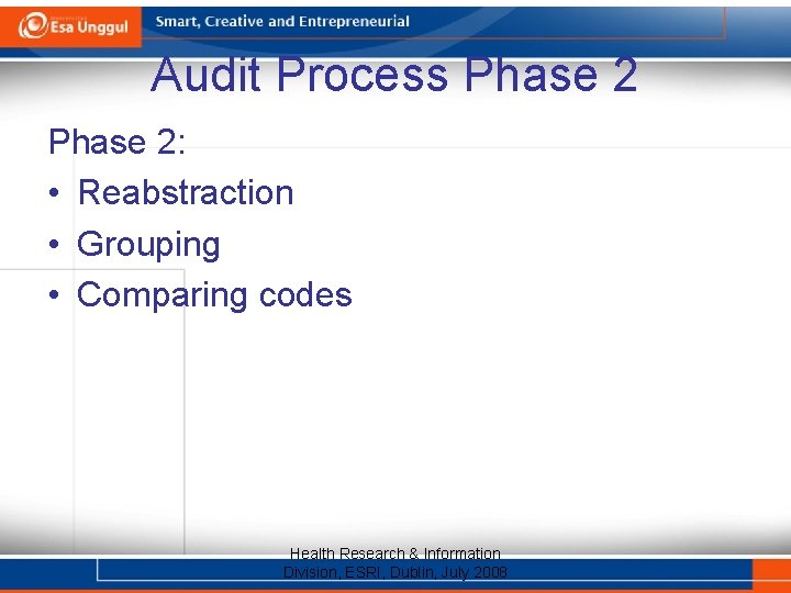 Audit Process Phase 2: • Reabstraction • Grouping • Comparing codes Health Research &