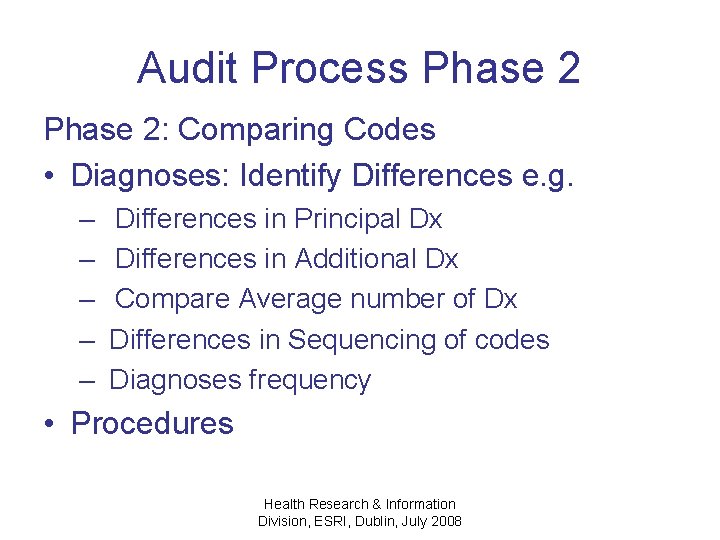 Audit Process Phase 2: Comparing Codes • Diagnoses: Identify Differences e. g. – –