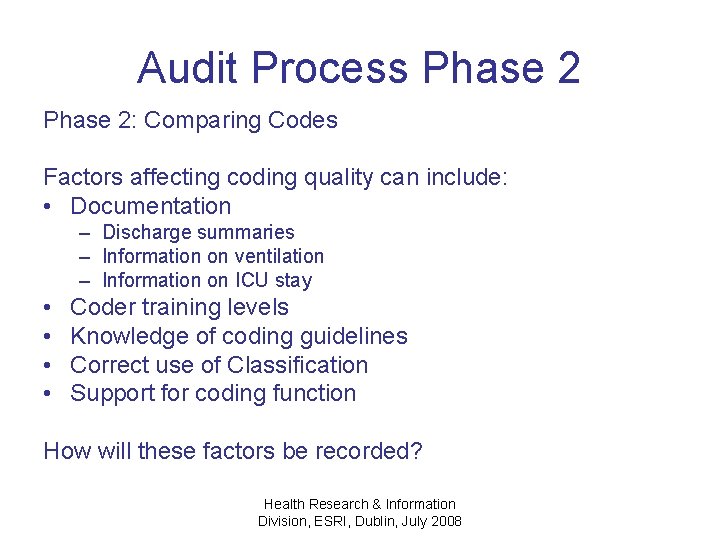 Audit Process Phase 2: Comparing Codes Factors affecting coding quality can include: • Documentation