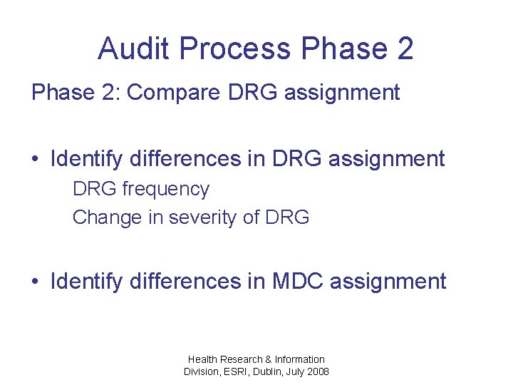 Audit Process Phase 2: Compare DRG assignment • Identify differences in DRG assignment DRG