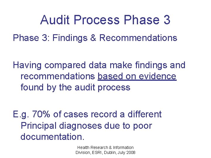 Audit Process Phase 3: Findings & Recommendations Having compared data make findings and recommendations