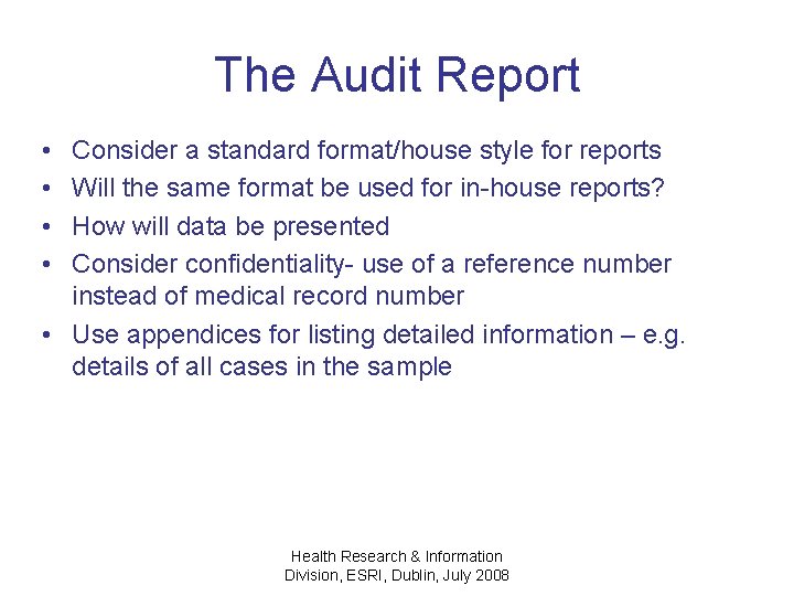 The Audit Report • • Consider a standard format/house style for reports Will the