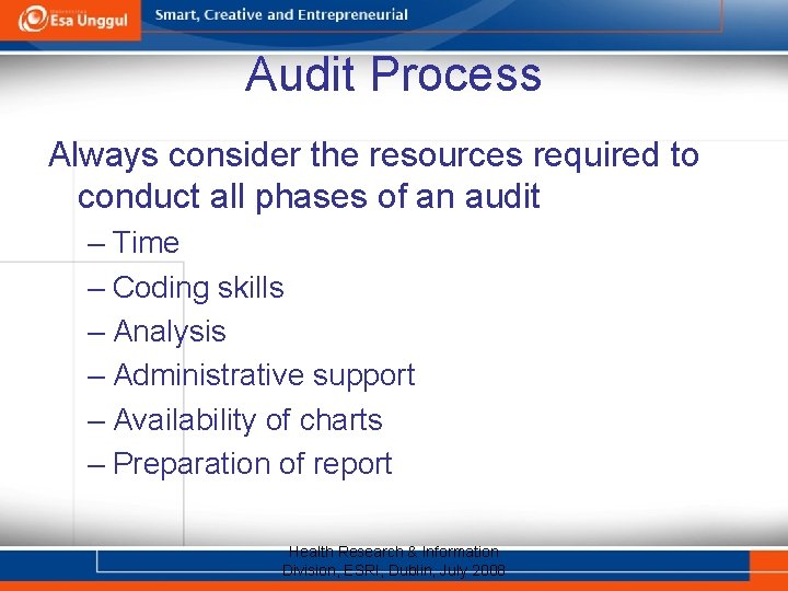 Audit Process Always consider the resources required to conduct all phases of an audit