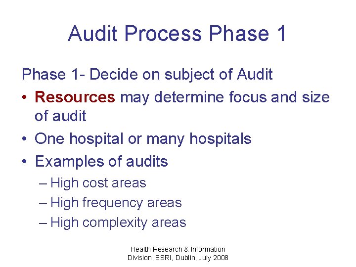 Audit Process Phase 1 - Decide on subject of Audit • Resources may determine