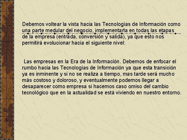 Debemos voltear la vista hacia las Tecnologías de Información como una parte medular del