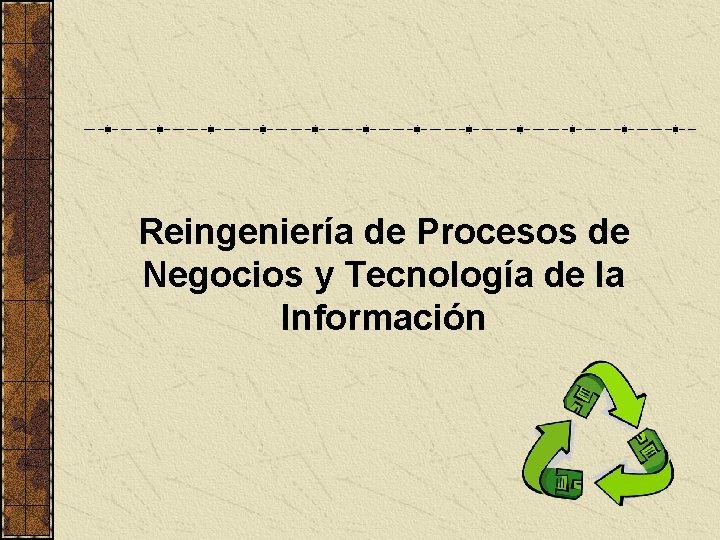 Reingeniería de Procesos de Negocios y Tecnología de la Información 