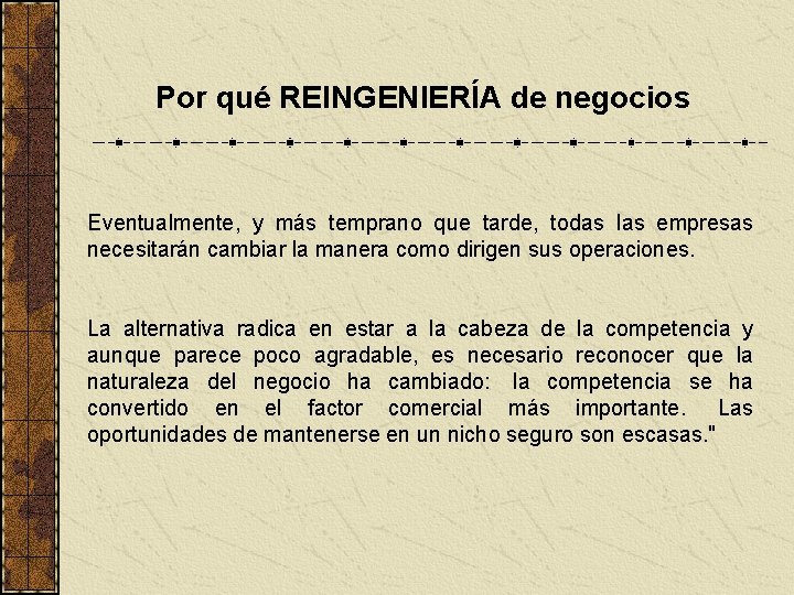 Por qué REINGENIERÍA de negocios Eventualmente, y más temprano que tarde, todas las empresas