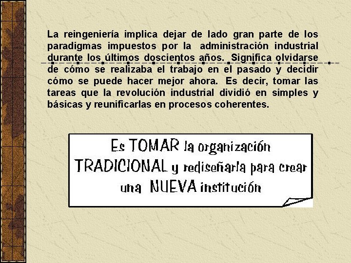 La reingeniería implica dejar de lado gran parte de los paradigmas impuestos por la