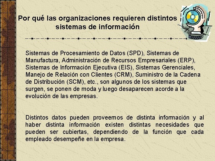 Por qué las organizaciones requieren distintos sistemas de información Sistemas de Procesamiento de Datos