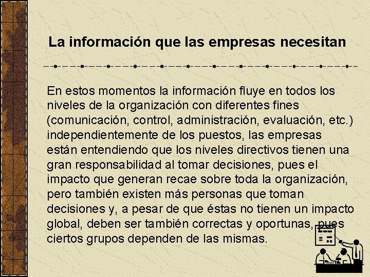 La información que las empresas necesitan En estos momentos la información fluye en todos