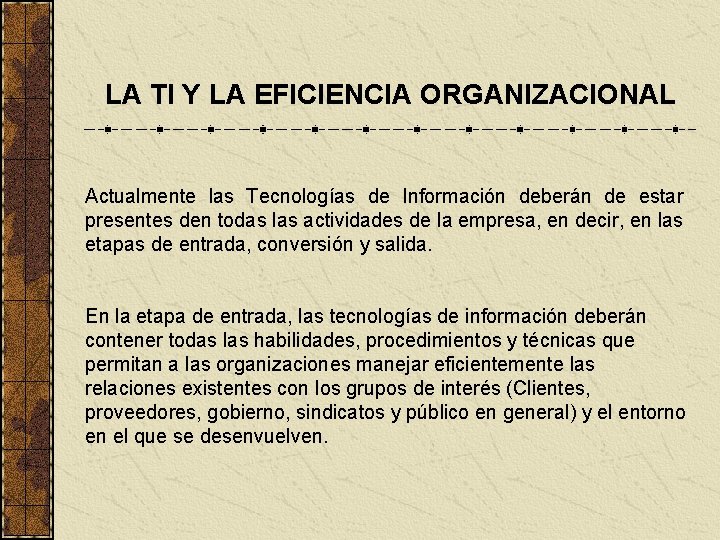  LA TI Y LA EFICIENCIA ORGANIZACIONAL Actualmente las Tecnologías de Información deberán de