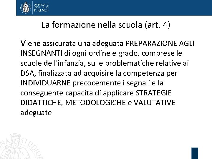 La formazione nella scuola (art. 4) Viene assicurata una adeguata PREPARAZIONE AGLI INSEGNANTI di