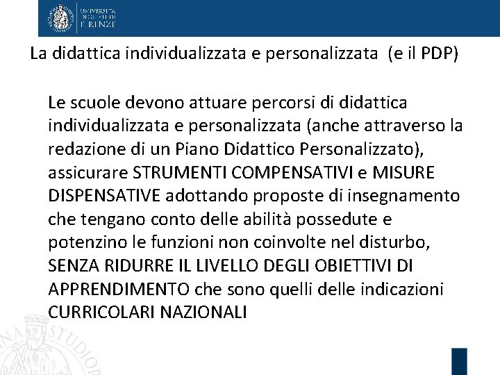 La didattica individualizzata e personalizzata (e il PDP) Le scuole devono attuare percorsi di