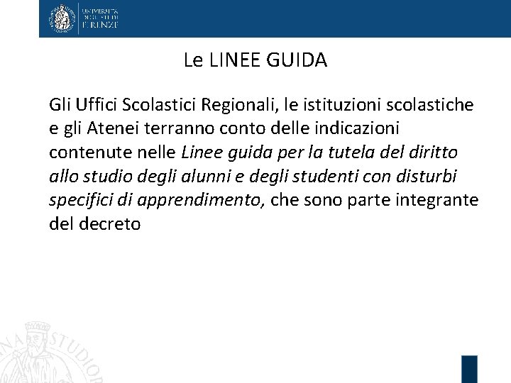 Le LINEE GUIDA Gli Uffici Scolastici Regionali, le istituzioni scolastiche e gli Atenei terranno