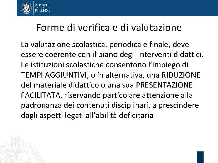 Forme di verifica e di valutazione La valutazione scolastica, periodica e finale, deve essere