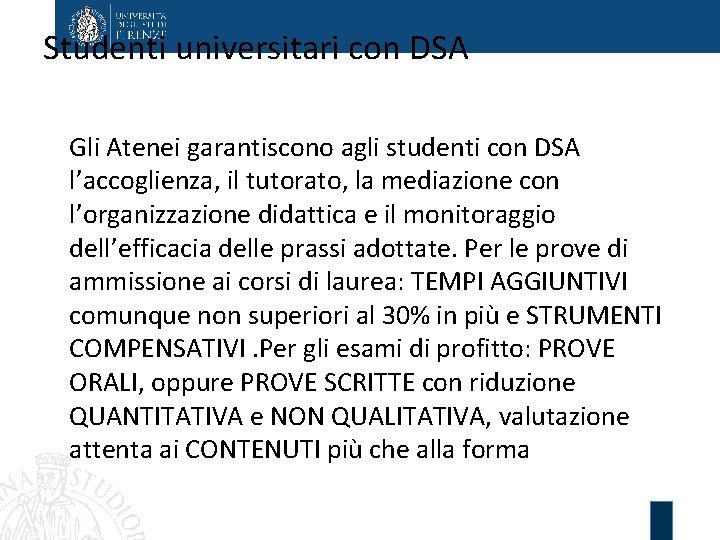 Studenti universitari con DSA Gli Atenei garantiscono agli studenti con DSA l’accoglienza, il tutorato,