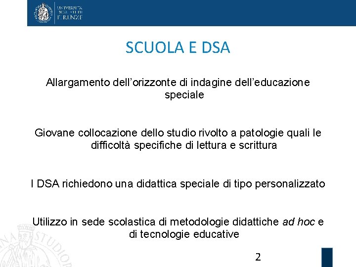 SCUOLA E DSA Allargamento dell’orizzonte di indagine dell’educazione speciale Giovane collocazione dello studio rivolto