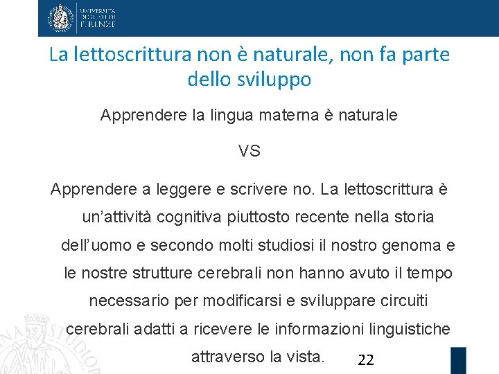 La lettoscrittura non è naturale, non fa parte dello sviluppo Apprendere la lingua materna