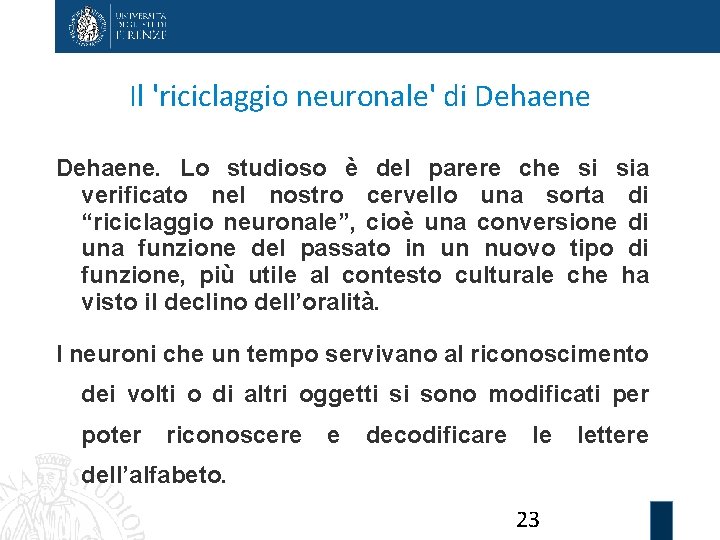Il 'riciclaggio neuronale' di Dehaene. Lo studioso è del parere che si sia verificato