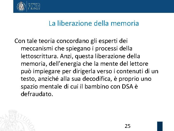 La liberazione della memoria Con tale teoria concordano gli esperti dei meccanismi che spiegano