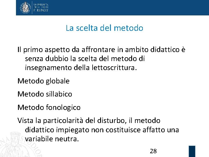 La scelta del metodo Il primo aspetto da affrontare in ambito didattico è senza