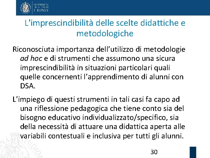 L'imprescindibilità delle scelte didattiche e metodologiche Riconosciuta importanza dell’utilizzo di metodologie ad hoc e