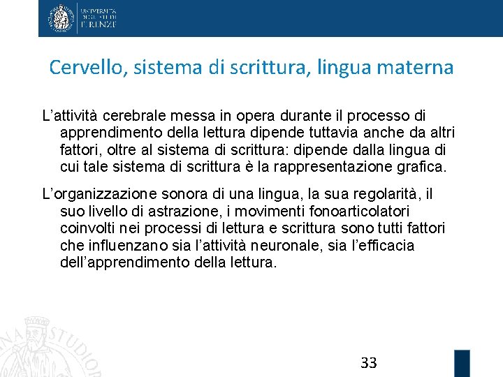 Cervello, sistema di scrittura, lingua materna L’attività cerebrale messa in opera durante il processo