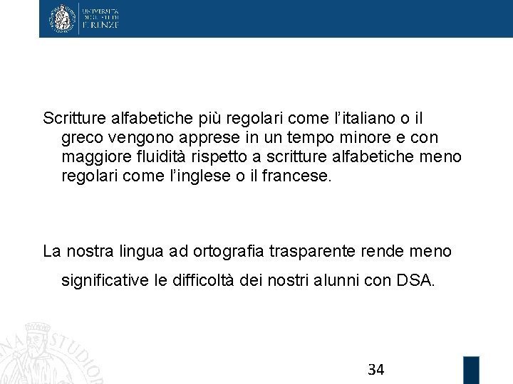 Scritture alfabetiche più regolari come l’italiano o il greco vengono apprese in un tempo