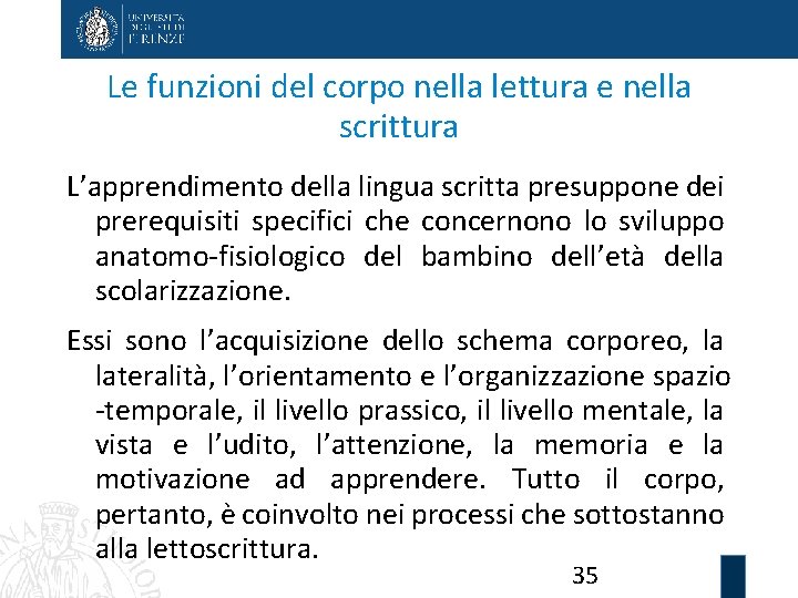 Le funzioni del corpo nella lettura e nella scrittura L’apprendimento della lingua scritta presuppone