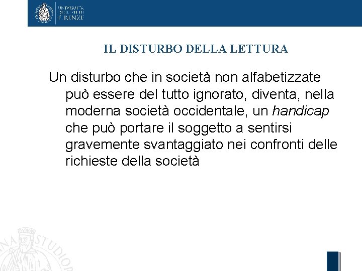 IL DISTURBO DELLA LETTURA Un disturbo che in società non alfabetizzate può essere del