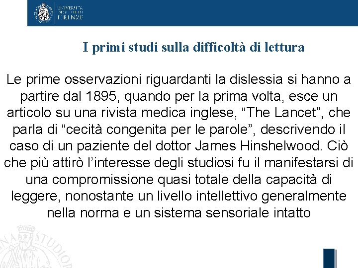 I primi studi sulla difficoltà di lettura Le prime osservazioni riguardanti la dislessia si