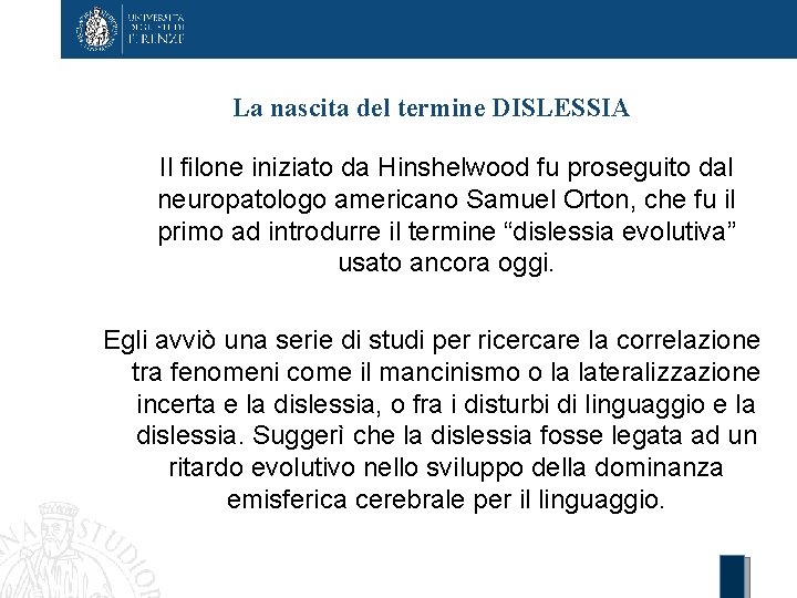 La nascita del termine DISLESSIA Il filone iniziato da Hinshelwood fu proseguito dal neuropatologo
