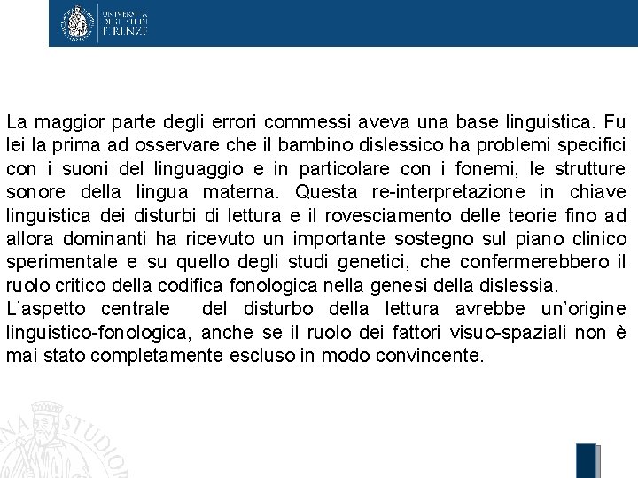 La maggior parte degli errori commessi aveva una base linguistica. Fu lei la prima
