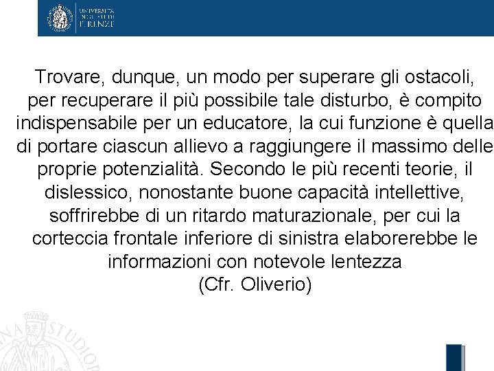 Trovare, dunque, un modo per superare gli ostacoli, per recuperare il più possibile tale